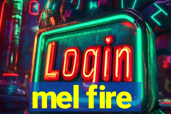 mel fire